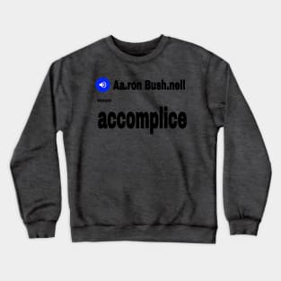 Aa.ron Bush.nell  - Noun - Accomplice - Front Crewneck Sweatshirt